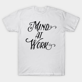 mind at work T-Shirt